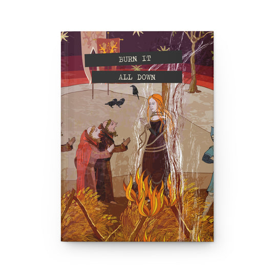 Burn it All Down Hardcover Journal