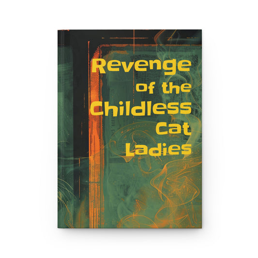 Revenge of the Childless Cat Ladies Hardcover Journal