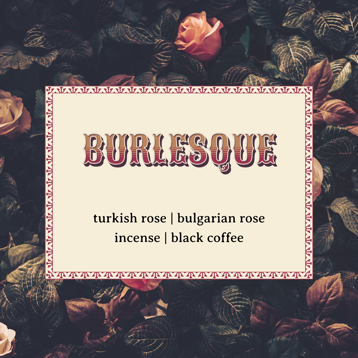 Burlesque Wax Melts | Bulgarian Rose, Turkish Rose, Incense, Coffee