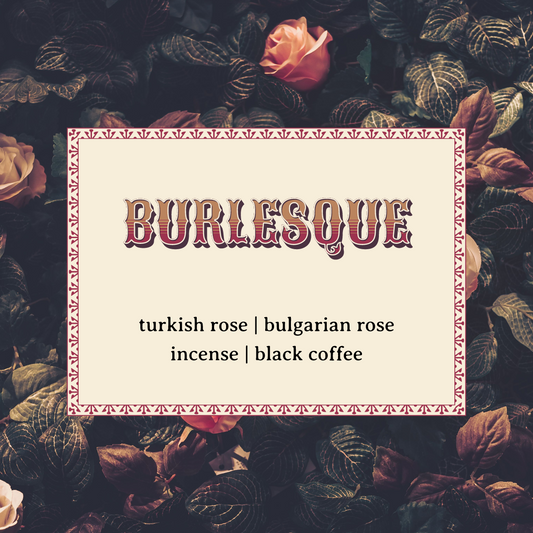 Burlesque Wax Melts | Bulgarian Rose, Turkish Rose, Incense, Coffee